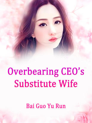 Overbearing CEO’s Substitute Wife